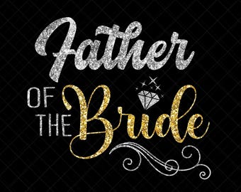 Father Of The Bride Svg, Bride Dad svg Wedding Cut File Bride Father Shirt, Bridal Party Svg, Wedding Party Svg Silhouette Cricut File