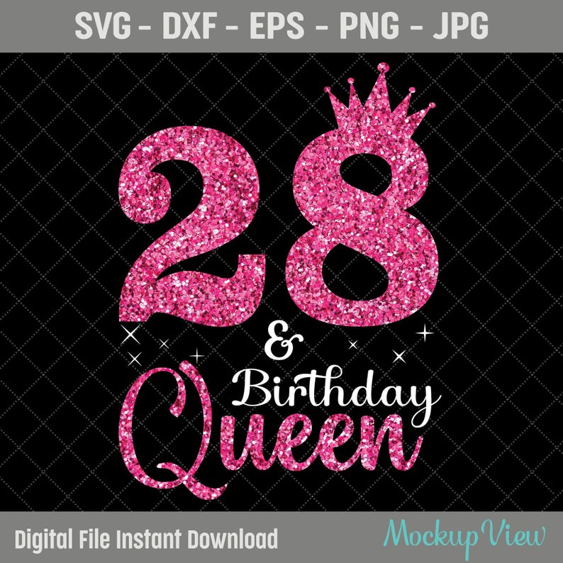 28th Birthday Queen SVG - 28th Birthday Svg, 28 Years Old Birthday Svg ...