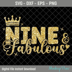Nine & Fabulous Birthday SVG It&#39;s My Ninth Birthday Svg, Nine Year Old Birthday Girl svg, 9th Year Old Happy Birthday Cutting Silhouette