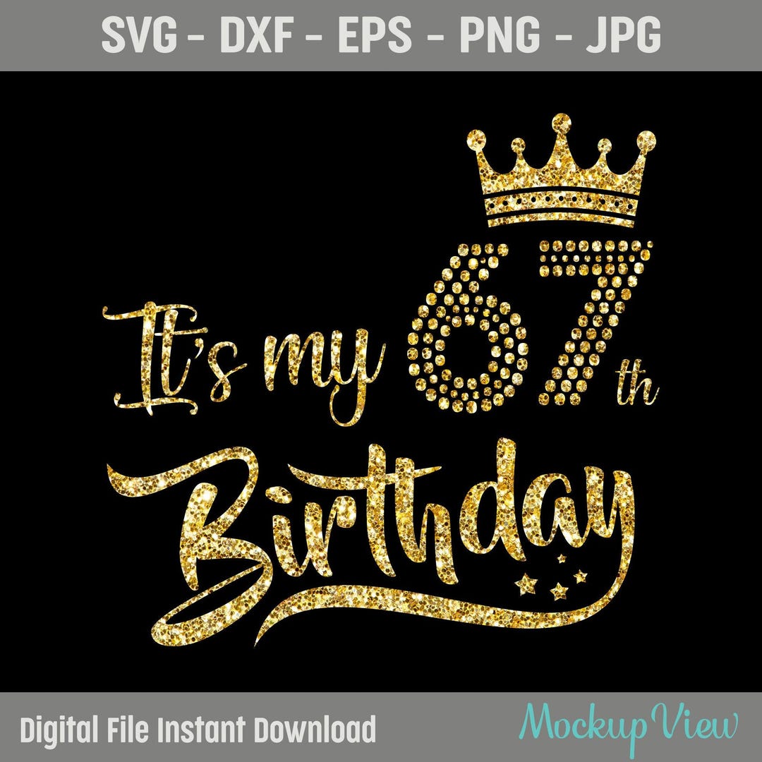 It's My 67th Birthday SVG, Birthday Girl, Sixty-seven Birthday Shirt ...