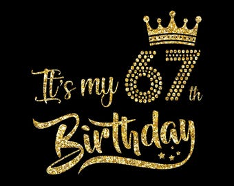 It's My 67th Birthday SVG, Birthday Girl, Sixty-Seven Birthday Shirt Svg, 67 Years Old Birthday Svg Cutting Files Use With Silhouette Studio