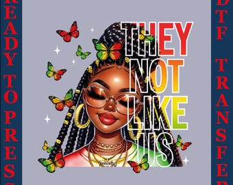 Juneteenth They Not Like Us DTF Transfer: Melanin African Black Women Ready to Press