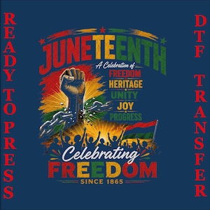May include: A graphic design on a dark blue background featuring the text JUNETEENTH, A Celebration of FREEDOM, HERITAGE, UNITY, JOY, PROGRESS, Celebrating FREEDOM SINCE 1865, READY TO PRESS, and DTF TRANSFER with a raised fist breaking chains.