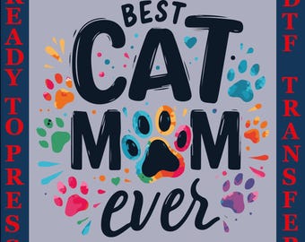 Cat Mom Ever DTF Heat Transfer, gotowy do prasowania