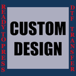 May include: A blue and gray square with the text "READY TO PRESS" in red on the left side and "DTF TRANSFER" in red on the right side. The center of the square has the text "CUSTOM DESIGN" in black.