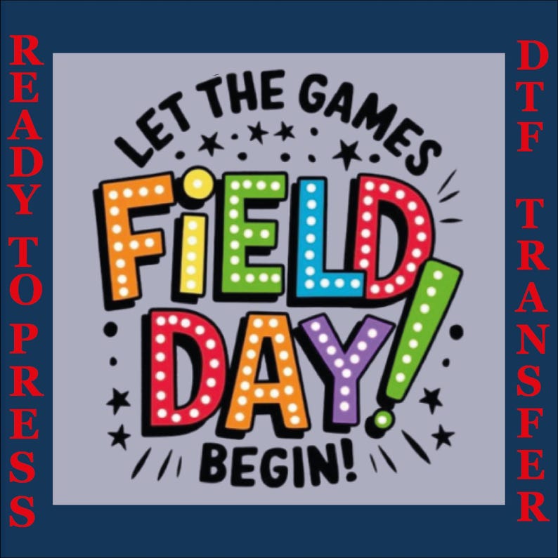 May include: A colorful graphic design with the text "Let the games begin!" and "Field Day!" in a retro style with light bulbs around the letters. The background is a light gray.
