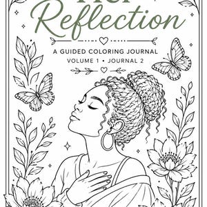 May include: A black and white colouring journal titled "Her Reflection." The cover features a woman with her eyes closed, surrounded by floral and butterfly illustrations. Text includes "A Guided Colouring Journal" and inspirational phrases.