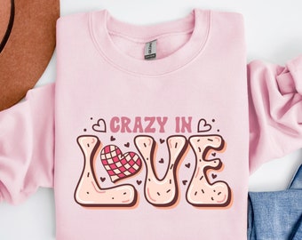 Crazy In Love Sweatshirt, Valentines Day Shirt, Valentines Days Gift, Lover Gift Hoodie, Heart Shirt