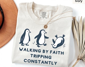 Comfort Colors® Funny Penguin Tee, Christian Shirt, Walking By Faith Tripping Constantly, Penguin Tee, Funny Christian Gift, Faith Shirt