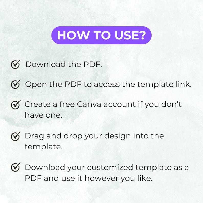 May include: A graphic with the text "HOW TO USE?" in a purple rectangle. Instructions include downloading a PDF, opening it to access a template link, creating a Canva account, dragging and dropping a design, and downloading the template.