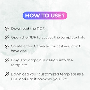 May include: A graphic with instructions on how to use a template. The title "HOW TO USE?" is in a blue and pink gradient. The steps include downloading a PDF, accessing a template link, creating a Canva account, and customizing the template.