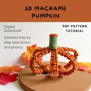 May include: An orange macrame pumpkin with a green stem and a small orange top. The text "3D MACRAME PUMPKIN" is at the top. The image also includes the text "Digital Download", "PDF PATTERN TUTORIAL", and "Detailed step by step description and photos".