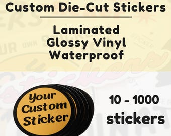 Custom Vinyl Stickers / Glossy Vinyl Stickers / Die Cut Waterproof Stickers - Scratch Resistant, Custom Stickers, Personalized Stickers