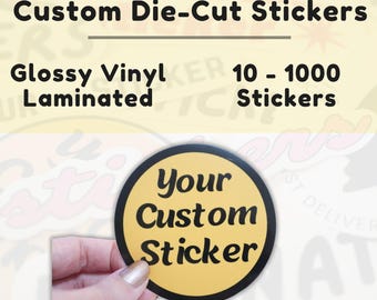 Custom Vinyl Stickers / Glossy Vinyl Stickers / Die Cut Waterproof Stickers - Scratch Resistant, Custom Stickers, Personalized Stickers