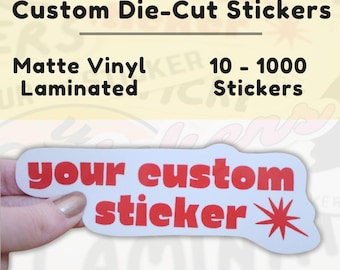 Custom Vinyl Stickers / Matte Vinyl Stickers / Die Cut Waterproof Stickers - Scratch Resistant, Custom Stickers, Personalized Stickers