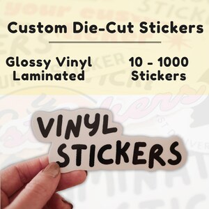 Custom Vinyl Stickers / Glossy Vinyl Stickers / Die Cut Waterproof Stickers - Scratch Resistant, Custom Stickers, Personalized Stickers