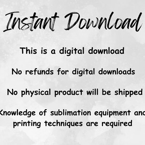 Puede incluir: Imagen con las palabras "Instant Download" en fuente cursiva. El texto a continuaci&oacute;n indica que se trata de una descarga digital, sin reembolsos, y que no se enviar&aacute; ning&uacute;n producto f&iacute;sico. Se requiere conocimiento de equipos de sublimaci&oacute;n y t&eacute;cnicas de impresi&oacute;n.