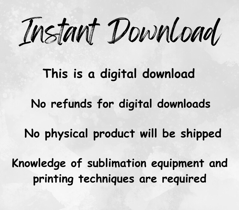 Puede incluir: Imagen con las palabras "Instant Download" en fuente cursiva. El texto a continuaci&oacute;n indica que se trata de una descarga digital, sin reembolsos, y que no se enviar&aacute; ning&uacute;n producto f&iacute;sico. Se requiere conocimiento de equipos de sublimaci&oacute;n y t&eacute;cnicas de impresi&oacute;n.