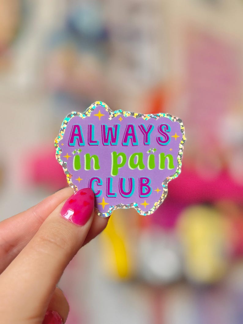 Always in Pain Club - Holographic Sticker - Crafted in Chaos - Fibro ...