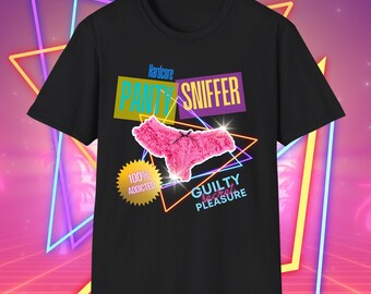 Panty Sniffer 80s Bad Taste Unisex Softstyle T-Shirt dirty underwear Retro Graphic Tee, Funny Offensive Soft, 80s 90s Party Guilty Pleasure