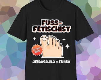 Foot fetishist T-shirt, unisex, funny fetish shirt, toe gift, gag, birthday present, toe sucking t-shirt, addicted to feet
