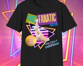Foot Fanatic 80s Bad Taste Unisex Softstyle T-Shirt Foot Fetishist, Retro Graphic Tee Funny Tee Soft 80s 90s Party Fetish Freak sole