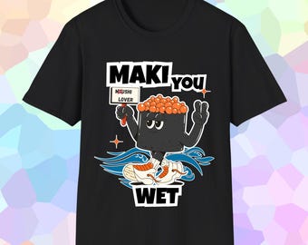 Sushi Lover Unisex T-Shirt Funny Pussy Shirt Sushi Roll Sneakers Wet Maker Maki Roll Naughty shirt for him naughty shirt for him