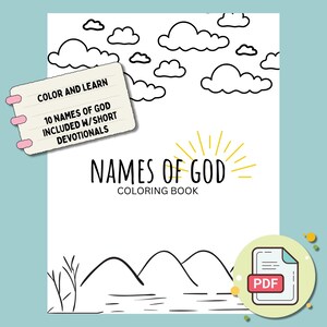 May include: A white coloring book titled "Names of God" with a sunburst design. The cover features line drawings of clouds, mountains, and text that reads "Color and Learn" and "10 Names of God Included w/ Short Devotionals". A PDF icon is in the lower right corner.