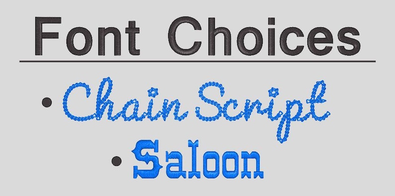 May include: A digital display titled Font Choices featuring two embroidery style options. The first is Chain Script in blue, rendered with a linked chain appearance. The second is Saloon in blue, featuring a blocky, western-inspired typeface.