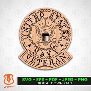 May include: Wooden plaque featuring the United States Navy Veteran emblem. The design includes an eagle, anchor, and the text "United States Navy Veteran" in a circular and rectangular layout. The image also includes the text "SVG - EPS - PDF - JPEG - PNG DIGITAL DOWNLOAD".