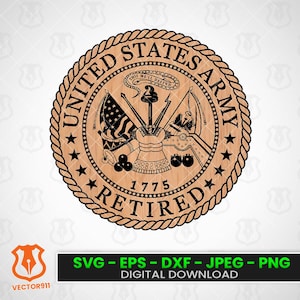 May include: A wooden-textured circular design featuring the words "UNITED STATES ARMY RETIRED 1775" in a circular pattern. The design includes flags, stars, and military symbols. Below the design is a black rectangle with the text "SVG - EPS - DXF - JPEG - PNG DIGITAL DOWNLOAD".