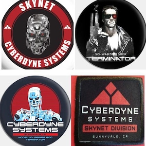 May include: Four different images from the Terminator franchise. The first image is a red and black circle with the text "SKYNET" and "CYBERDYNE SYSTEMS" around a robot skull. The second image is a black circle with the text "TERMINATOR" and "SCHWARZENEGGER" around a picture of Arnold Schwarzenegger as the Terminator. The third image is a red, black, and blue circle with the text "CYBERDYNE SYSTEMS" and "MODEL 101 SERIES 800 TERMINATOR" around a robot. The fourth image is a black square with a red triangle and the text "CYBERDYNE SYSTEMS SKYNET DIVISION SUNNYVALE, CA".