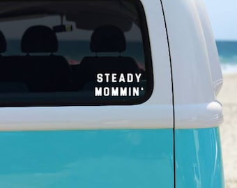 Steady mommin, steady mommin decal, mom life decal, car decal, mom car decal, van decal, gift for mom, gift for her, mom van, funny mom