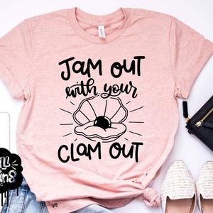 Jam Out With Your Clam Out, Funny Graphic Tee, Workout Shirt, Women&#39;s Shirt, Plus Size Shirt, Trendy Tee, Women&#39;s Outfit
