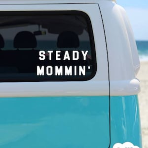 Steady Mommin Bold, Steady Mommin Decal, Mom life decal, car decal, mom car decal, van decal, gift for mom, gift for her, mom van, funny mom