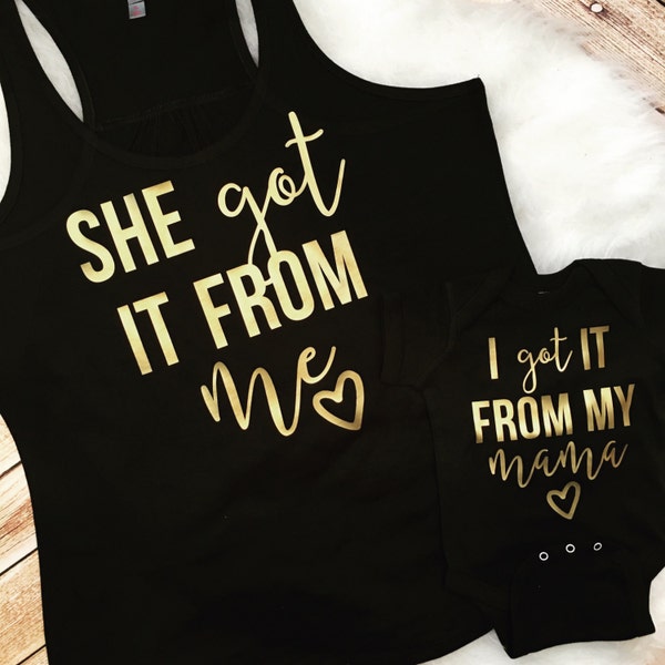 Matching Mom and Daughter shirts She Got it from her Mama She got it from Me mommy and me mom and daughter Racer Back Tee gold plus size