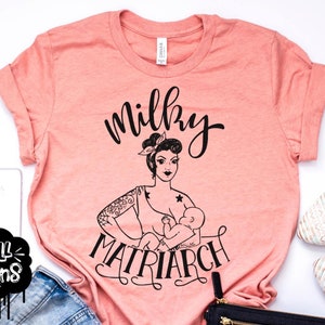 Milky Matriarch,  Breastfeeding Shirt, Nursing Top, Milk Maid, Breastfed, Breastfeeding Mom, Baby Shower Gift, Mom Life Tee, Graphic Tee