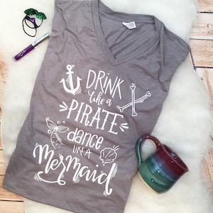 Trendy Mermaid Pirate Shirt Tee Drink like a Pirate Dance like a Mermaid alcohol adult funny shirt women plus size available nautical shirts