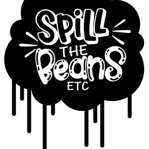 May include: Black and white graphic with a dripping paint effect. The graphic says "Spill the Beans ETC" in a stylized font.