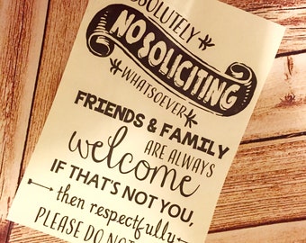 No Soliciting Sign Friends and Family Welcome Please Do Not Knock Respectfully Go Away! Custom colors. VINYL ONLY ready to apply DIY