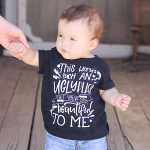 This World Is Such An Ugly Place But You&#39;re So Beautiful To Me Kid&#39;s Trendy Tee Or Bodysuit Baby Toddler Boy Girl Clothing