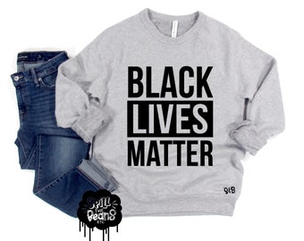 BLACK LIVES MATTER Support Sweatshirt Pullover plus size available Stand Up Make a Stand Be Kind #blm Shirt #blacklivesmatter