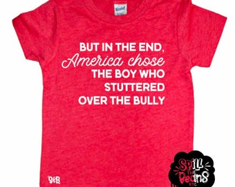 But in the end America chose the boy who stuttered over the Bully, Joe Biden 46th President Tee, Anti-Trump Shirt Speech Impediment Kids Tee