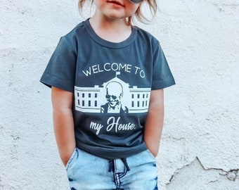 Welcome to My House Joe Biden 46th President Tee, Anti-Trump Shirt, Dump Trump, Activist, Kid's Shirt, Toddler Graphic Tee Kamala Harris