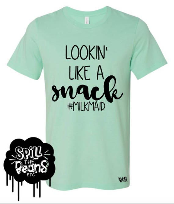 Womens Breastfeeding Shirt Milkmaid Looking Like A Snack Milk Maker Womens Breastfeeding Shirt Milkmaid Looking Like A Snack Milk Maker