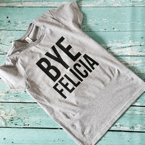 bye felicia friday shirt