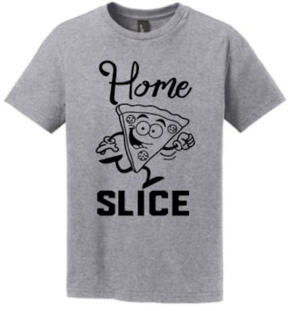Home Slice Funny Pizza T-Shirt Home Slice Funny Pizza T-Shirt