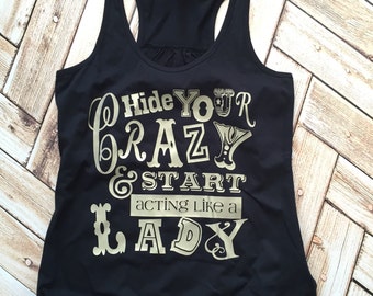 Hide Your Crazy and Start Acting Like a Lady Racer Back Tank Top Shirt Work Out Yoga Burn Out Custom Colors, Plus Size