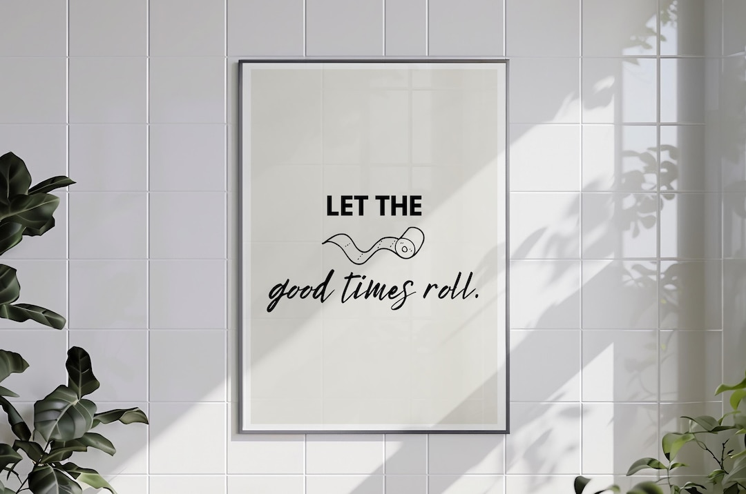 Let the Good Times Roll Modern Bathroom Typography Print - Funny Wc Art ...