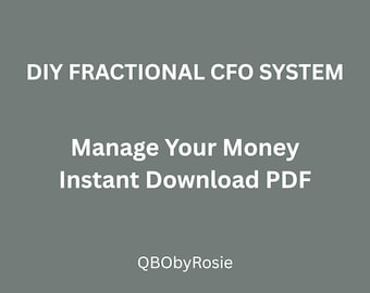 May include: A digital graphic on a gray background with white text. The text reads "DIY FRACTIONAL CFO SYSTEM", "Manage Your Money", and "Instant Download PDF". The graphic also includes the text "QBObyRosie".
